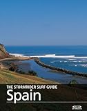 The Stormrider Surf Guide - Spain: Surfing in The Pais Vasco, Cantabria, Asturias, Galicia, Andalucia, Eastern Spain and the Balearic islands (The...